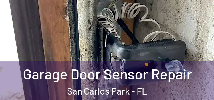 Garage Door Sensor Repair San Carlos Park - FL